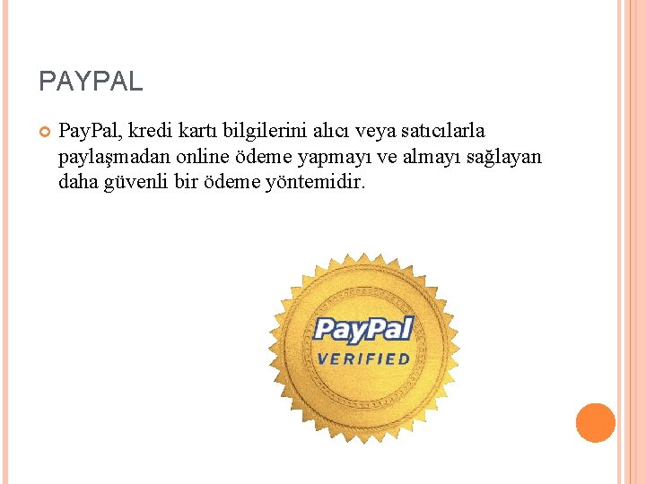 PAYPAL Pay. Pal, kredi kartı bilgilerini alıcı veya satıcılarla paylaşmadan online ödeme yapmayı ve