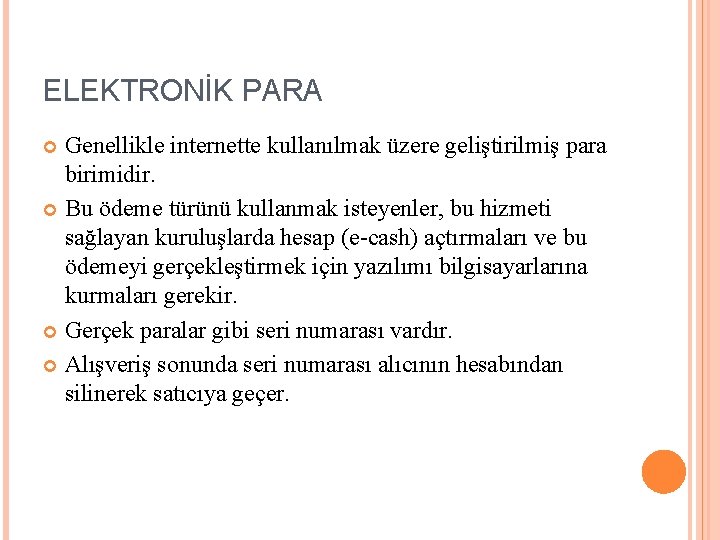 ELEKTRONİK PARA Genellikle internette kullanılmak üzere geliştirilmiş para birimidir. Bu ödeme türünü kullanmak isteyenler,