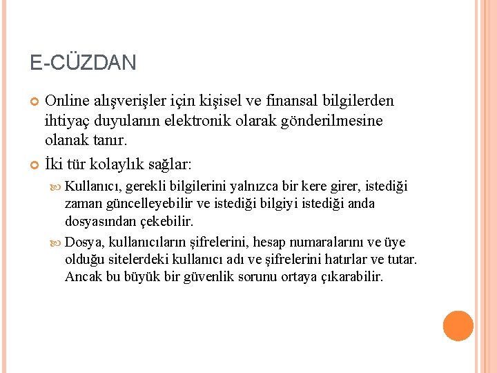 E-CÜZDAN Online alışverişler için kişisel ve finansal bilgilerden ihtiyaç duyulanın elektronik olarak gönderilmesine olanak