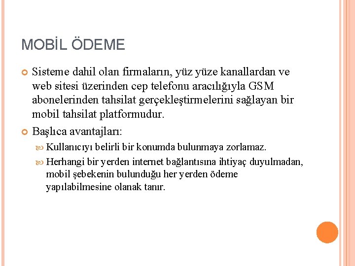 MOBİL ÖDEME Sisteme dahil olan firmaların, yüze kanallardan ve web sitesi üzerinden cep telefonu