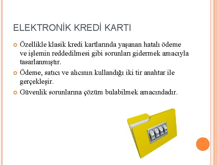 ELEKTRONİK KREDİ KARTI Özellikle klasik kredi kartlarında yaşanan hatalı ödeme ve işlemin reddedilmesi gibi