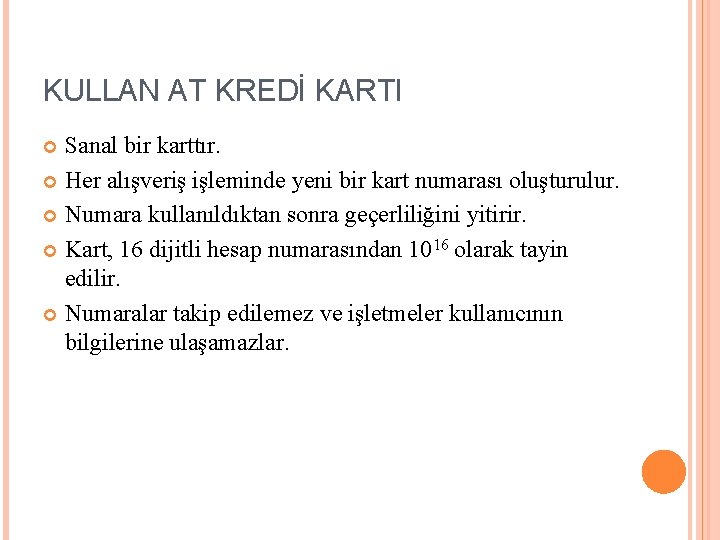 KULLAN AT KREDİ KARTI Sanal bir karttır. Her alışveriş işleminde yeni bir kart numarası