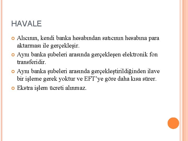 HAVALE Alıcının, kendi banka hesabından satıcının hesabına para aktarması ile gerçekleşir. Aynı banka şubeleri