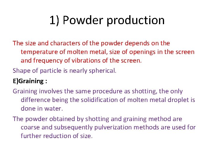 1) Powder production The size and characters of the powder depends on the temperature