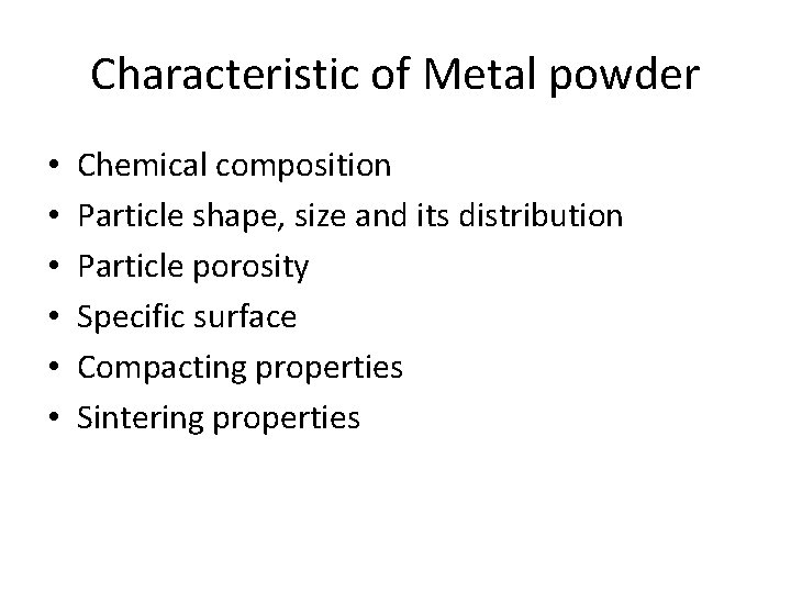 Characteristic of Metal powder • • • Chemical composition Particle shape, size and its
