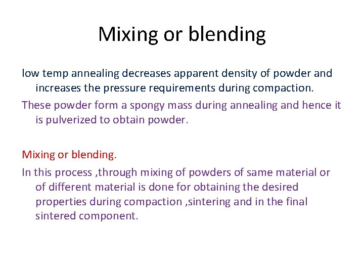 Mixing or blending low temp annealing decreases apparent density of powder and increases the