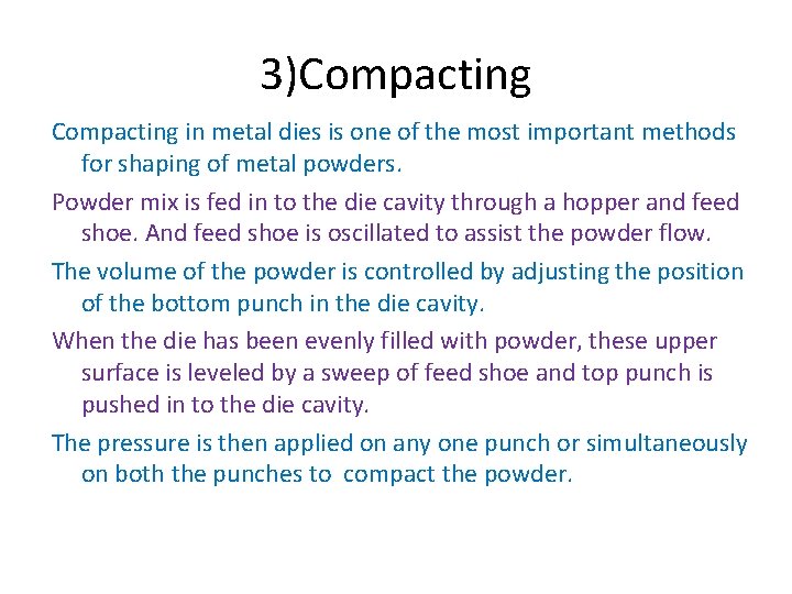 3)Compacting in metal dies is one of the most important methods for shaping of