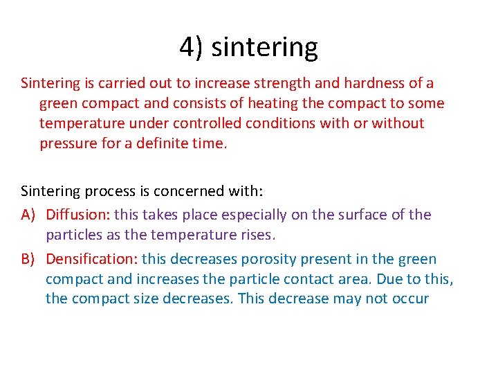 4) sintering Sintering is carried out to increase strength and hardness of a green