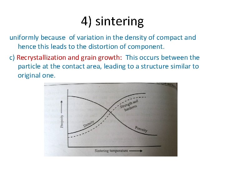 4) sintering uniformly because of variation in the density of compact and hence this