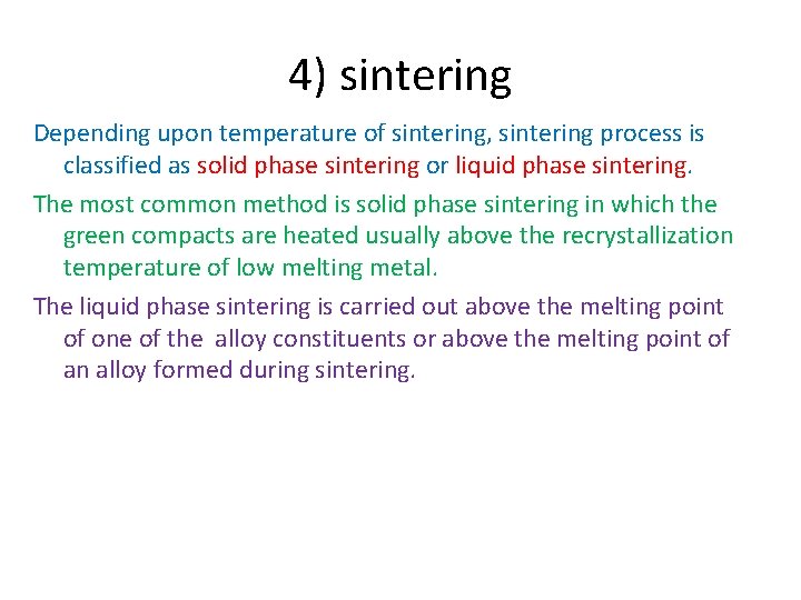 4) sintering Depending upon temperature of sintering, sintering process is classified as solid phase