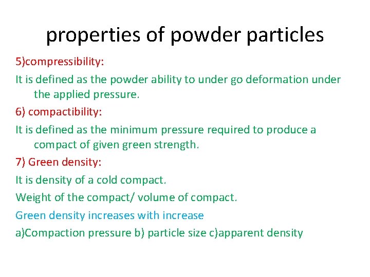 properties of powder particles 5)compressibility: It is defined as the powder ability to under