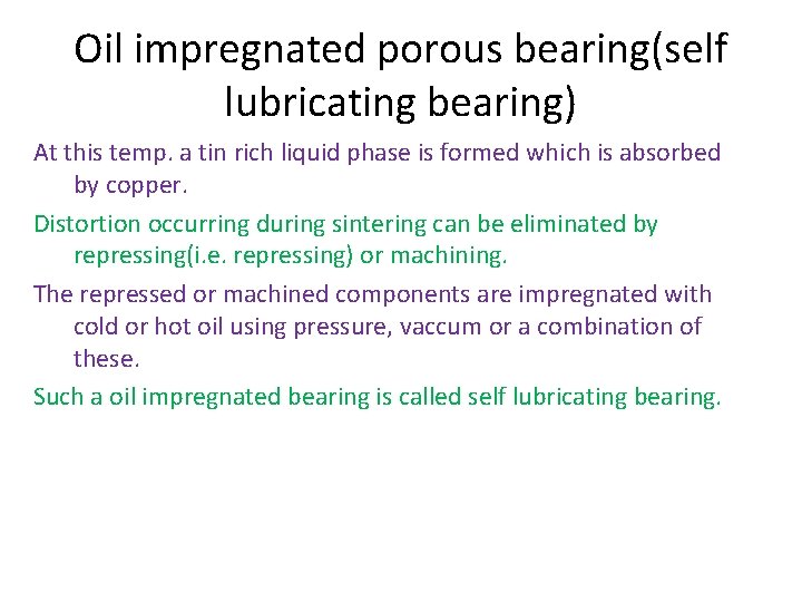 Oil impregnated porous bearing(self lubricating bearing) At this temp. a tin rich liquid phase