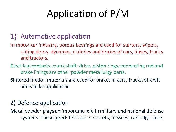 Application of P/M 1) Automotive application In motor car industry, porous bearings are used