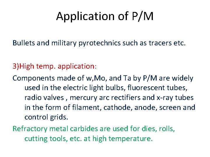 Application of P/M Bullets and military pyrotechnics such as tracers etc. 3)High temp. application: