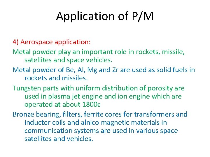 Application of P/M 4) Aerospace application: Metal powder play an important role in rockets,