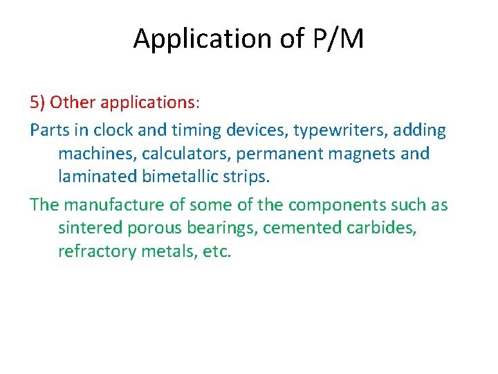 Application of P/M 5) Other applications: Parts in clock and timing devices, typewriters, adding
