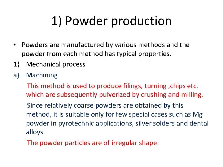 1) Powder production • Powders are manufactured by various methods and the powder from