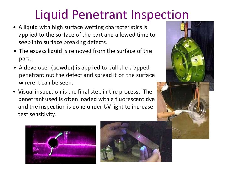 Liquid Penetrant Inspection • A liquid with high surface wetting characteristics is applied to