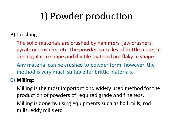 1) Powder production B) Crushing The solid materials are crushed by hammers, jaw crushers,