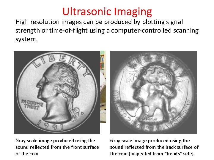 Ultrasonic Imaging High resolution images can be produced by plotting signal strength or time-of-flight