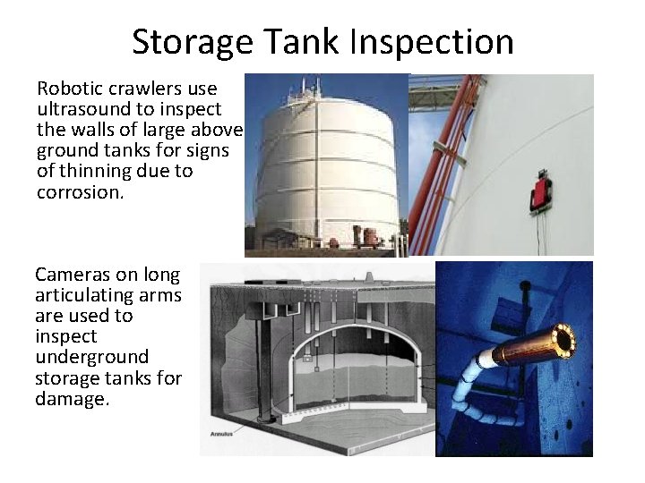Storage Tank Inspection Robotic crawlers use ultrasound to inspect the walls of large above