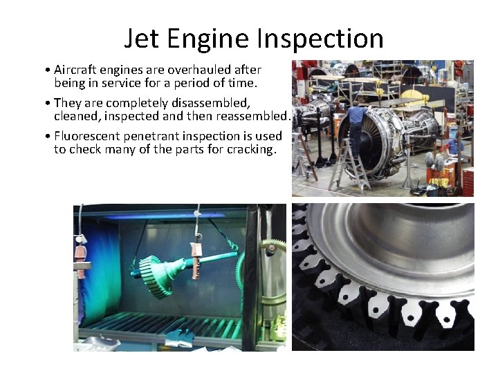 Jet Engine Inspection • Aircraft engines are overhauled after being in service for a