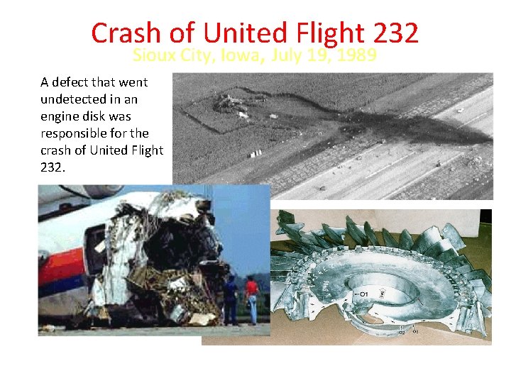 Crash of United Flight 232 Sioux City, Iowa, July 19, 1989 A defect that