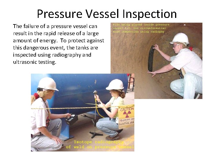 Pressure Vessel Inspection The failure of a pressure vessel can result in the rapid