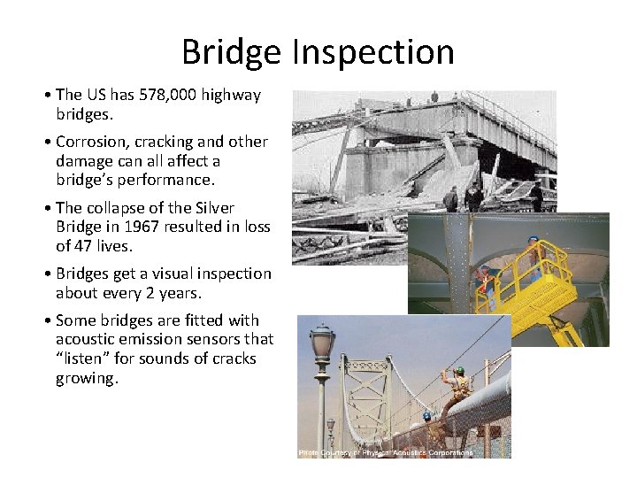 Bridge Inspection • The US has 578, 000 highway bridges. • Corrosion, cracking and