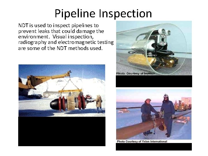 Pipeline Inspection NDT is used to inspect pipelines to prevent leaks that could damage