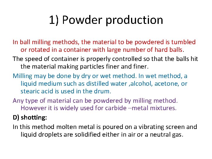 1) Powder production In ball milling methods, the material to be powdered is tumbled
