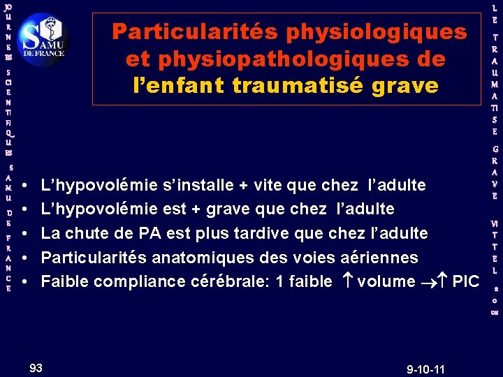 JO U R N E ES Particularités physiologiques et physiopathologiques de l’enfant traumatisé grave