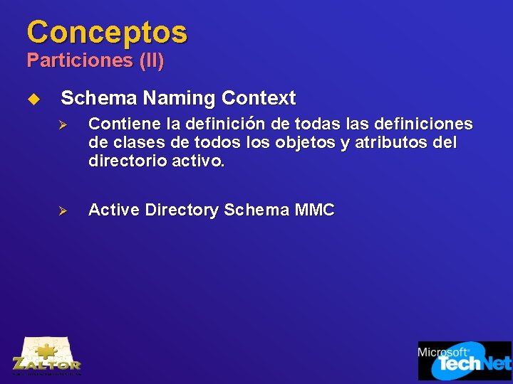 Conceptos Particiones (II) u Schema Naming Context Ø Contiene la definición de todas las