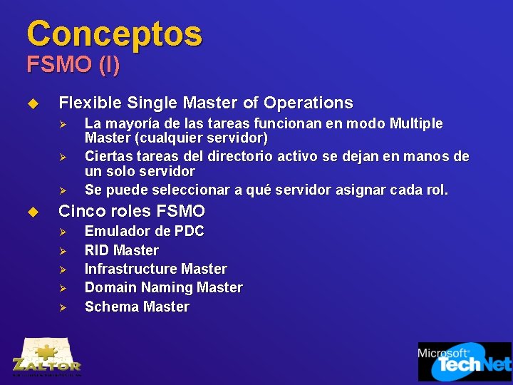 Conceptos FSMO (I) u Flexible Single Master of Operations Ø Ø Ø u La