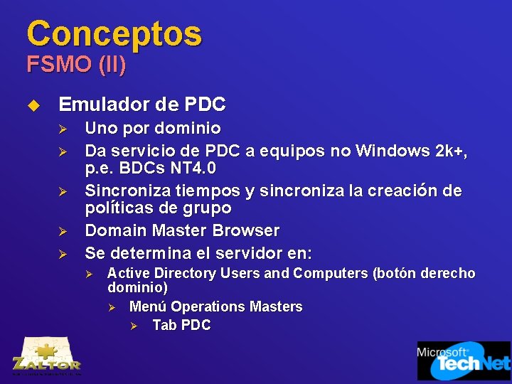 Conceptos FSMO (II) u Emulador de PDC Ø Ø Ø Uno por dominio Da