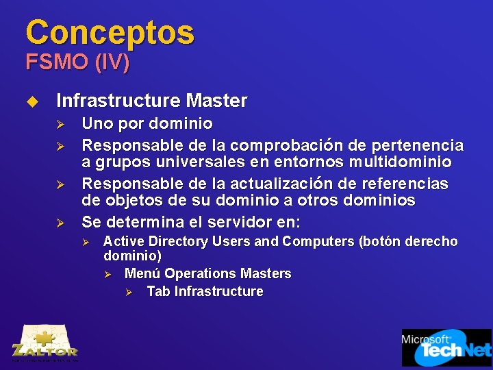 Conceptos FSMO (IV) u Infrastructure Master Ø Ø Uno por dominio Responsable de la