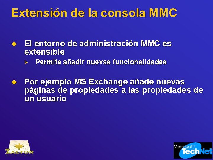 Extensión de la consola MMC u El entorno de administración MMC es extensible Ø