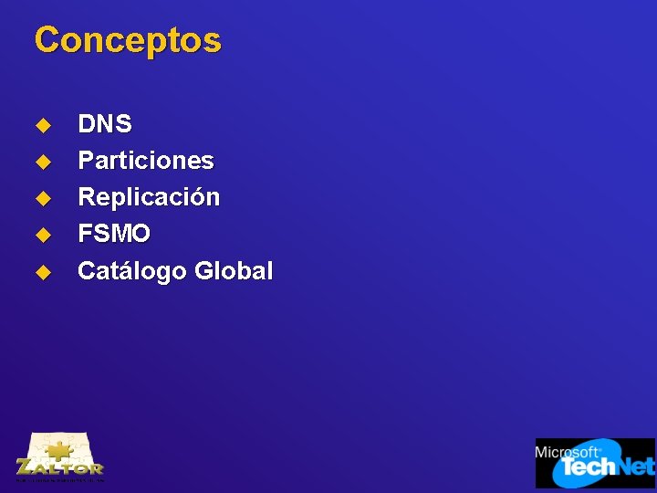 Conceptos u u u DNS Particiones Replicación FSMO Catálogo Global 