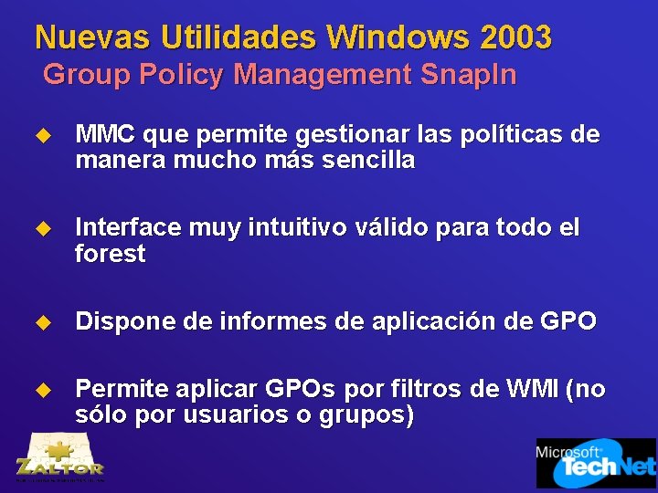 Nuevas Utilidades Windows 2003 Group Policy Management Snap. In u MMC que permite gestionar