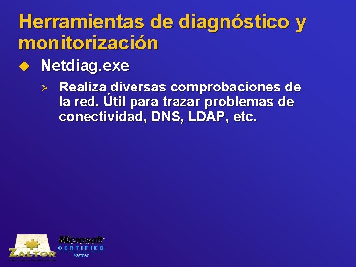 Herramientas de diagnóstico y monitorización u Netdiag. exe Ø Realiza diversas comprobaciones de la