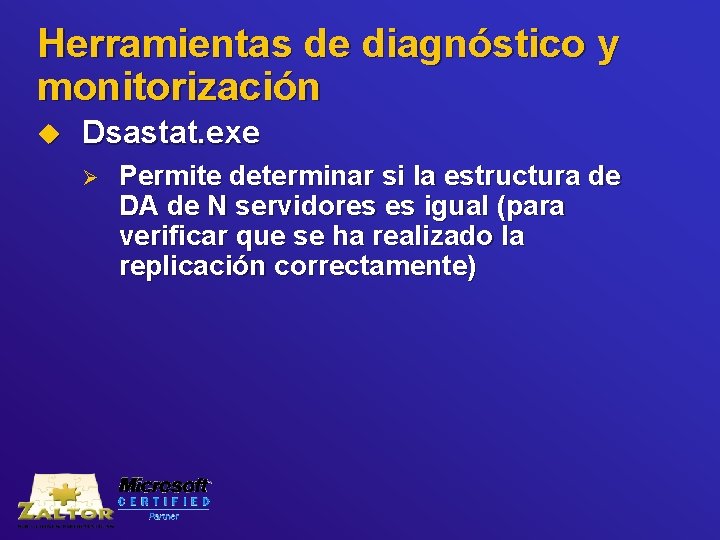 Herramientas de diagnóstico y monitorización u Dsastat. exe Ø Permite determinar si la estructura