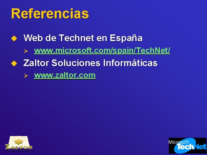 Referencias u Web de Technet en España Ø u www. microsoft. com/spain/Tech. Net/ Zaltor