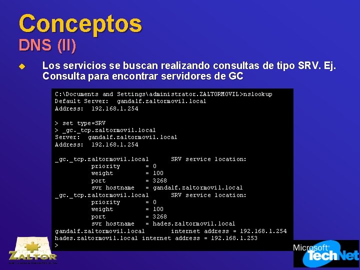 Conceptos DNS (II) u Los servicios se buscan realizando consultas de tipo SRV. Ej.