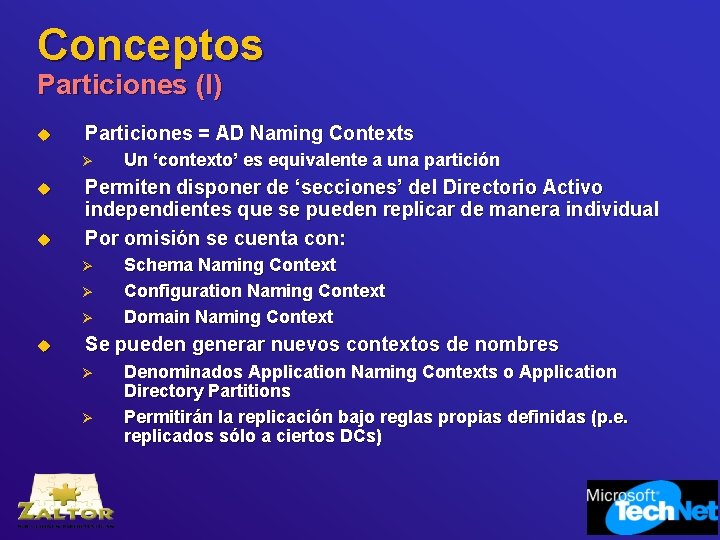 Conceptos Particiones (I) u Particiones = AD Naming Contexts Ø u u Permiten disponer