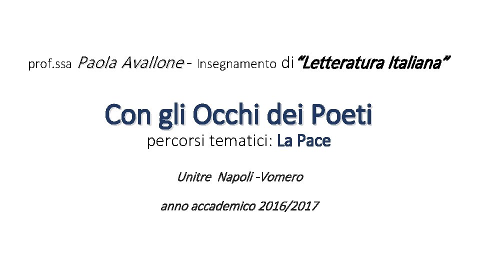 prof. ssa Paola Avallone - Insegnamento di“Letteratura Italiana” Con gli Occhi dei Poeti percorsi