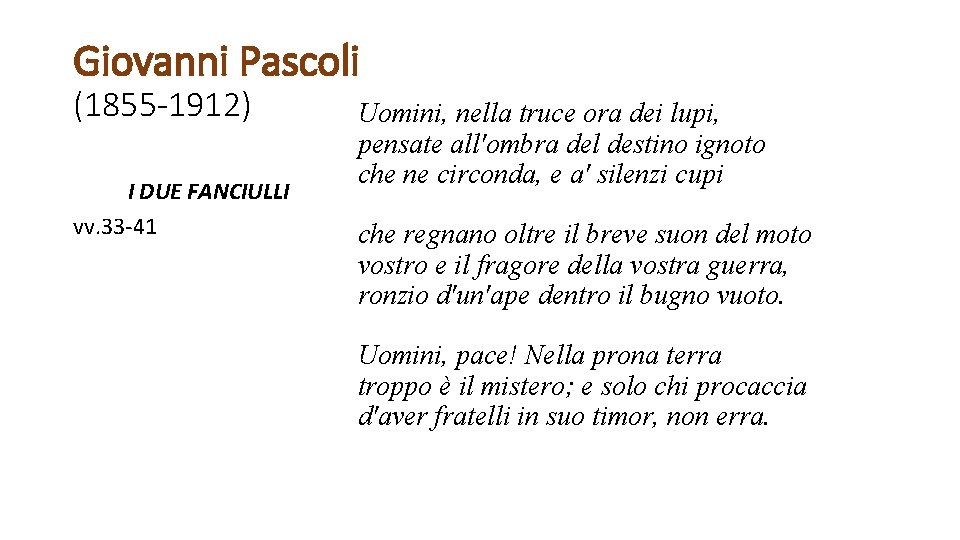 Giovanni Pascoli (1855 -1912) I DUE FANCIULLI vv. 33 -41 Uomini, nella truce ora