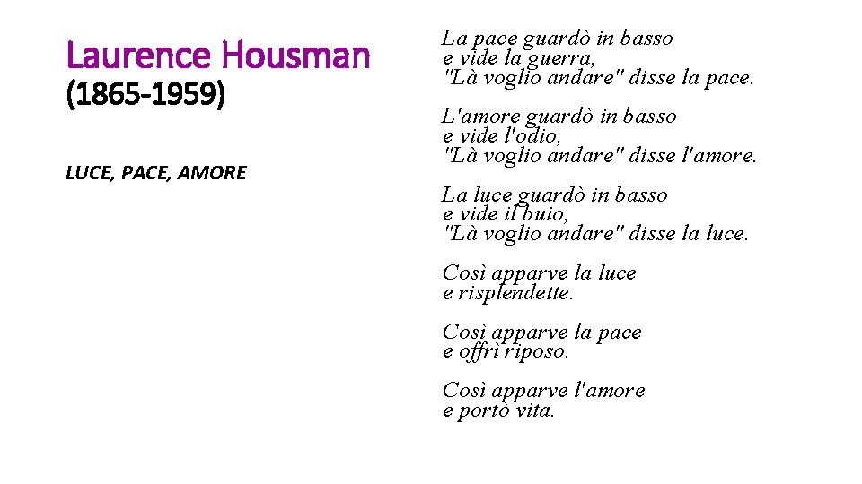 Laurence Housman (1865 -1959) LUCE, PACE, AMORE La pace guardò in basso e vide
