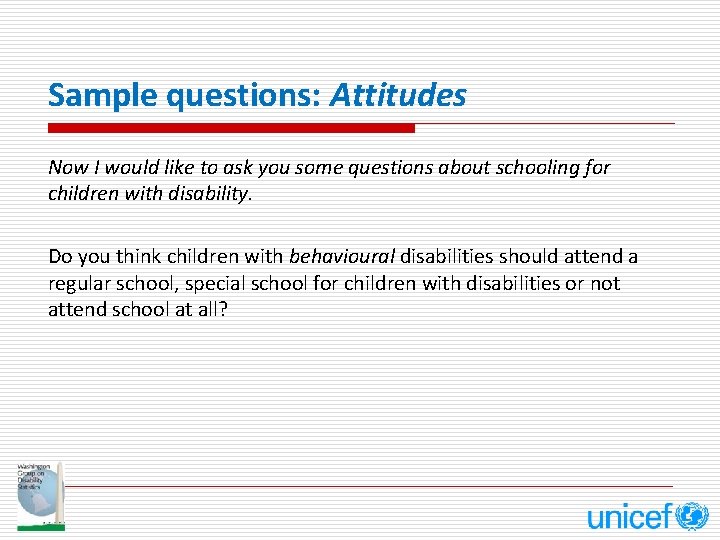 Sample questions: Attitudes Now I would like to ask you some questions about schooling