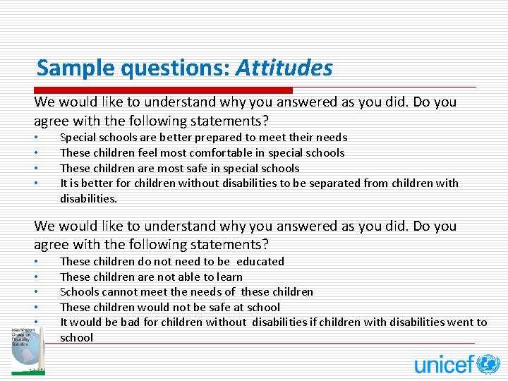 Sample questions: Attitudes We would like to understand why you answered as you did.
