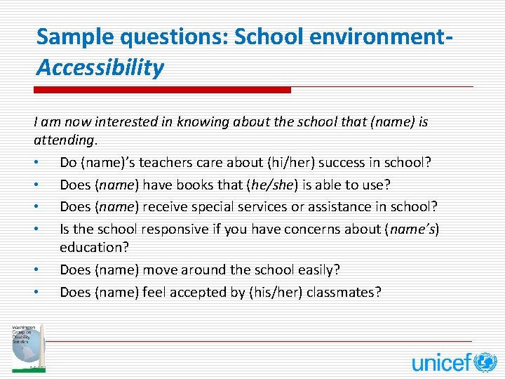 Sample questions: School environment. Accessibility I am now interested in knowing about the school